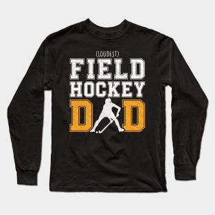 Field Hockey Dad (Loudest) Long Sleeve T-Shirt